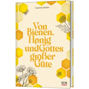 Produktbild des Artikels Von Bienen, Honig und Gottes großer Güte (Buch - Gebunden)