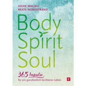 Produktbild des Artikels Body, Spirit, Soul - 365 Impulse für ein ganzheitlich leichteres Leben (E-Book - ePUB Datei)