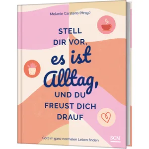 Produktbild des Artikels Stell dir vor, es ist Alltag, und du freust dich drauf (Buch - Gebunden)