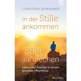 Produktbild des Artikels In der Stille ankommen - aus der Stille aufbrechen (Buch - Gebunden)