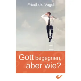 Produktbild des Artikels Gott begegnen - aber wie? (Buch - Taschenbuch)
