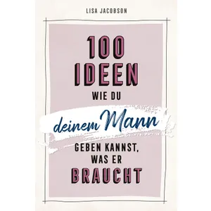 Produktbild des Artikels 100 Ideen, wie du deinem Mann geben kannst, was er braucht (E-Book - ePUB Datei)