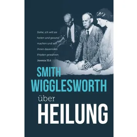 Produktbild des Artikels Smith Wigglesworth über Heilung (Buch - Paperback)