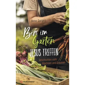 Produktbild des Artikels Bin im Garten - Jesus treffen (Buch - Gebunden)