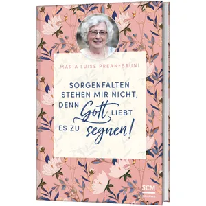 Produktbild des Artikels Sorgenfalten stehen mir nicht, denn Gott liebt es zu segnen! (Buch - Gebunden)