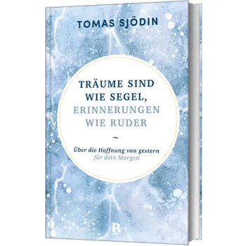 Produktbild des Artikels Träume sind wie Segel, Erinnerungen wie Ruder (Buch - Gebunden)