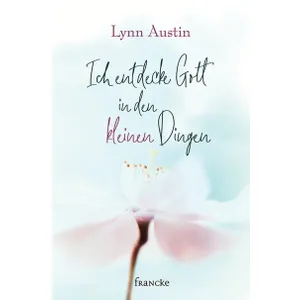 Produktbild des Artikels Ich entdecke Gott in den kleinen Dingen (Buch - Gebunden)