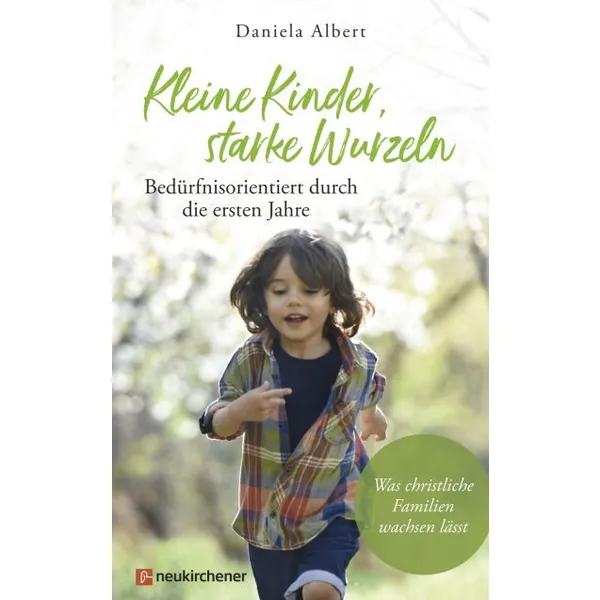 Produktbild des Artikels Kleine Kinder, starke Wurzeln - bedürfnisorientiert durch die ersten Jahre (Buch - Klappenbroschur)