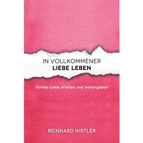 Produktbild des Artikels In vollkommener Liebe leben (Buch - Paperback)