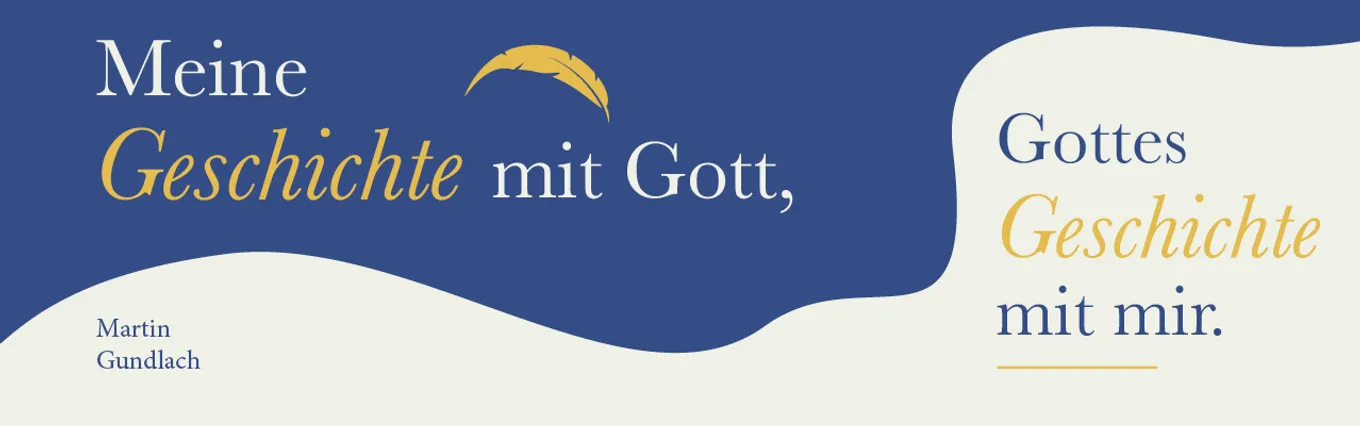 Banner zu Meine Geschichte mit Gott, Gottes Geschichte mit mir