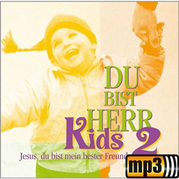 Produktbild des Artikels Du bist Herr - Kids (2) - Jesus, du bist mein bester Freund (MP3-Album - Download)