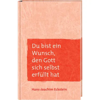 Produktbild des Artikels Du bist ein Wunsch, den Gott sich selbst erfüllt hat (Buch - Gebunden)
