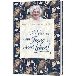 Produktbild des Artikels Ich bin und bleibe 33, denn Jesus ist mein Leben! (Buch - Gebunden)
