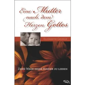 Produktbild des Artikels Eine Mutter nach dem Herzen Gottes (Buch - Paperback)