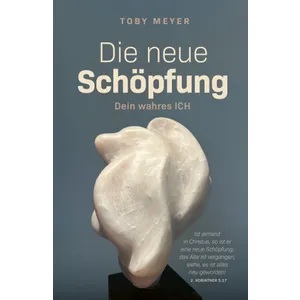 Produktbild des Artikels Die neue Schöpfung - Dein wahres ICH (Buch - Paperback)