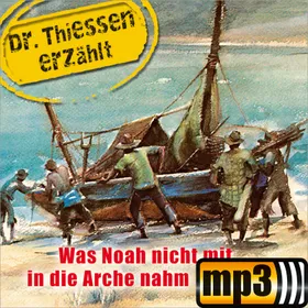 Produktbild des Artikels Dr. Thiessen erzählt: Was Noah nicht mit in die Arche nahm (MP3-Hörspiel - Download)