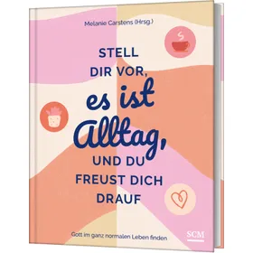 Produktbild des Artikels Stell dir vor, es ist Alltag, und du freust dich drauf (Buch - Gebunden)