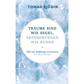 Produktbild des Artikels Träume sind wie Segel, Erinnerungen wie Ruder (E-Book - ePUB Datei)
