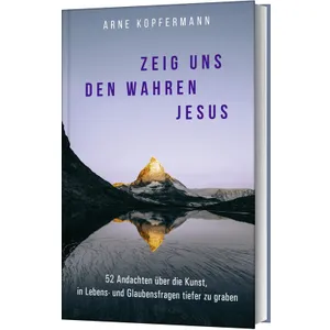 Produktbild des Artikels Zeig uns den wahren Jesus (Buch - Gebunden)