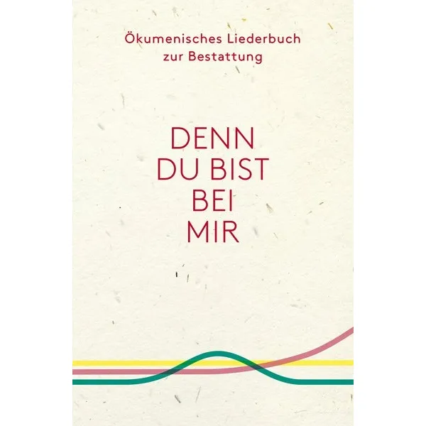 Produktbild des Artikels Ökumenisches Liederbuch zur Bestattung "Denn du bist bei mir" (Liederbuch - Kartoniert)