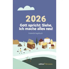 Produktbild des Artikels Gott spricht: Siehe, ich mache alles neu! 2026 - Kalendertagebuch (Kalender - Gebunden)