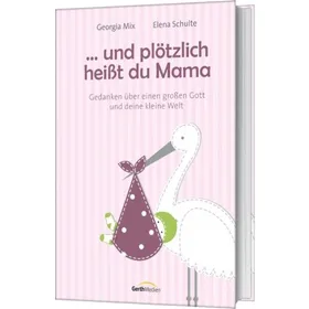 Produktbild des Artikels Und plötzlich heißt du Mama (Buch - Gebunden)