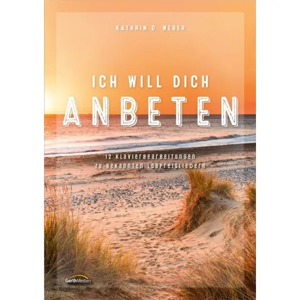 Produktbild des Artikels Ich will dich anbeten (Liederbuch - Spiralbindung)