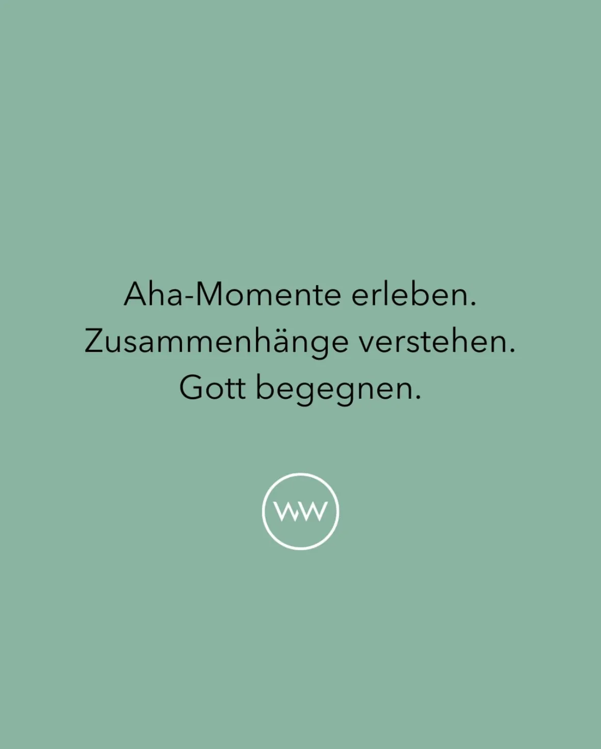 Aha-Momente erleben. Zusammenhänge verstehen. Gott begegnen
