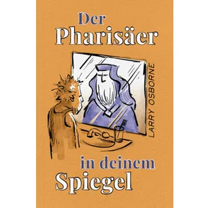 Produktbild des Artikels Der Pharisäer in deinem Spiegel (Buch - Klappenbroschur)