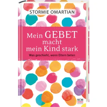 Produktbild des Artikels Mein Gebet macht mein Kind stark (Buch - Gebunden)