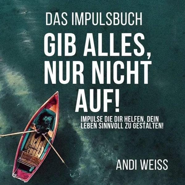 Produktbild des Artikels Gib alles, nur nicht auf! - Das Impulsbuch (Buch - Kartoniert)