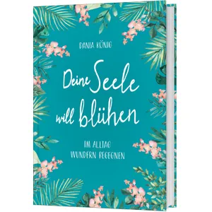 Produktbild des Artikels Deine Seele will blühen (Buch - Gebunden)