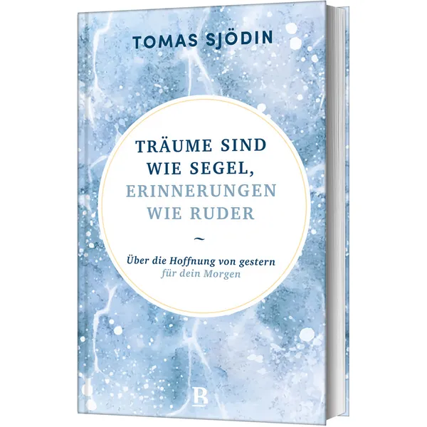 Produktbild des Artikels Träume sind wie Segel, Erinnerungen wie Ruder (Buch - Gebunden)