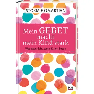 Produktbild des Artikels Mein Gebet macht mein Kind stark (Buch - Gebunden)