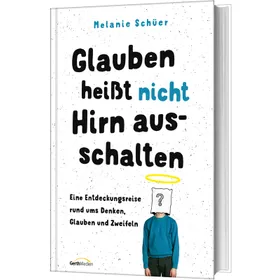 Produktbild des Artikels Glauben heißt nicht Hirn ausschalten (Buch - Gebunden)