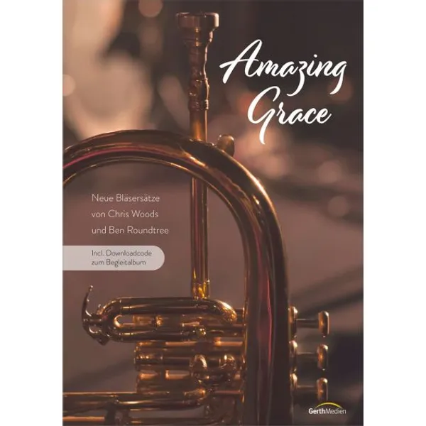 Produktbild des Artikels Amazing Grace - Bläserpartitur inkl. Downloadcode (Liederbuch - Geheftet)