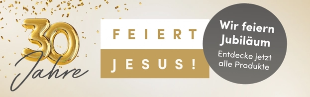 Bild zum Beitrag - Feiert Jesus! 
