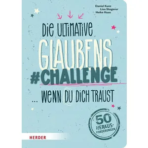 Produktbild des Artikels Die ultimative Glaubens-Challenge... wenn du dich traust (Buch - Kartoniert)