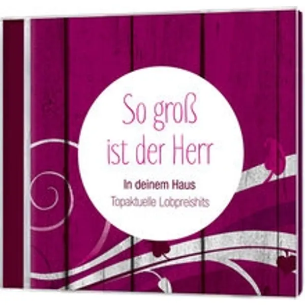 Produktbild des Artikels So groß ist der Herr: In deinem Haus (Audio - CD)