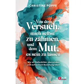 Produktbild des Artikels Von dem Versuch, mich selbst zu zähmen, und dem Mut, es sein zu lassen (E-Book - ePUB Datei)