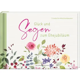 Produktbild des Artikels Glück und Segen zum Ehejubiläum (Buch - Gebunden)
