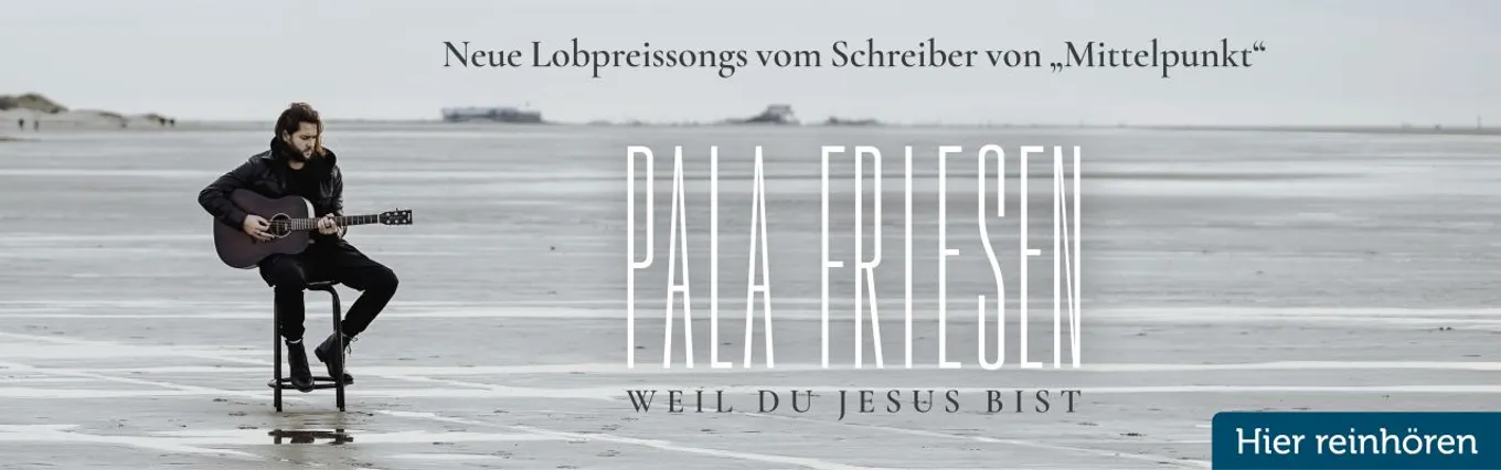 Banner zu Pala Friesen - Weil du Jesus bist