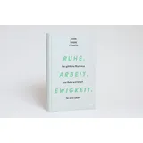 Stimmungsbild zu Ruhe. Arbeit. Ewigkeit.