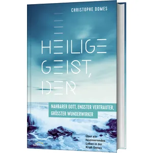 Produktbild des Artikels Heilige Geist, der: nahbarer Gott, engster Vertrauter, grösster Wunderwirker (Buch - Gebunden)