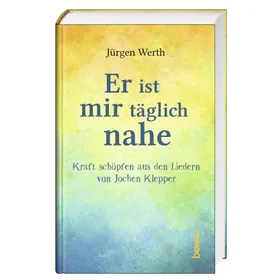 Produktbild des Artikels Er ist mir täglich nahe (Buch - Gebunden)