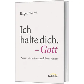Produktbild des Artikels Ich halte dich. Gott (Buch - Gebunden)