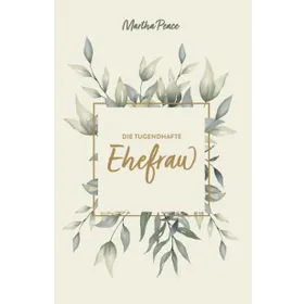 Produktbild des Artikels Die tugendhafte Ehefrau (Buch - Gebunden)