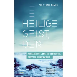 Produktbild des Artikels Heilige Geist, der: nahbarer Gott, engster Vertrauter, größter Wunderwirker (E-Book - ePUB Datei)