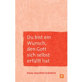Produktbild des Artikels Du bist ein Wunsch, den Gott sich selbst erfüllt hat (E-Book - ePUB Datei)