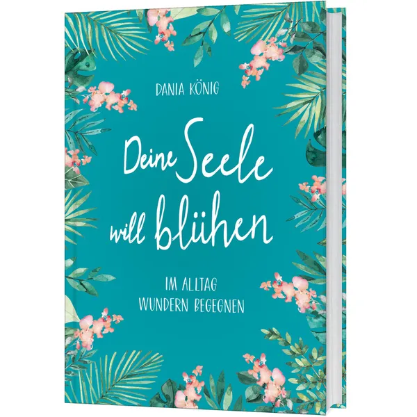 Produktbild des Artikels Deine Seele will blühen (Buch - Gebunden)